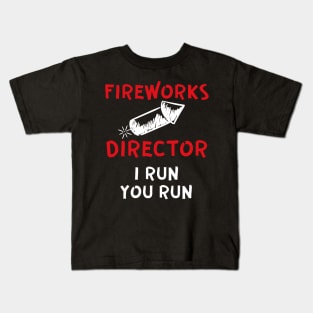 Fireworks director I run you run Kids T-Shirt